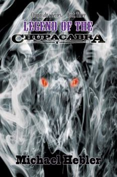 Legend of the Chupacabra - Book #3 of the Chupacabra