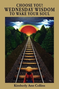 Paperback Choose You! Wednesday Wisdom to Wake Your Soul Book