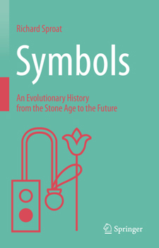 Hardcover Symbols: An Evolutionary History from the Stone Age to the Future Book