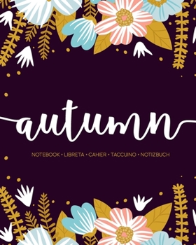 Paperback Autumn: Notebook - Libreta - Cahier - Taccuino - Notizbuch: 110 pages paginas seiten pagine: Modern Florals First Name Noteboo Book