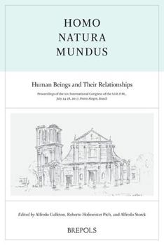 Homo, Natura, Mundus : Human Beings and Their Relationships: Proceedings of the XIV International Congress of the Societe Internationale Pour l'Etude de la Philosophie Medievale, July 24-28, 2017, Por