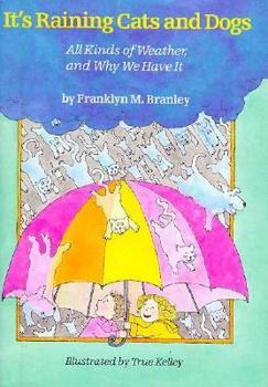 It's Raining Cats and Dogs: All Kinds of Weather, and Why We Have It