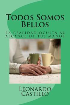 Paperback Todos Somos Bellos: La realidad oculta, ahora en tus manos [Spanish] Book