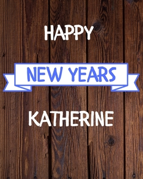 Paperback Happy New Years Katherine's: 2020 New Year Planner Goal Journal Gift for Katherine / Notebook / Diary / Unique Greeting Card Alternative Book