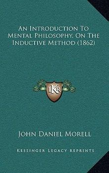 Paperback An Introduction To Mental Philosophy, On The Inductive Method (1862) Book