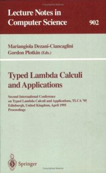 Paperback Typed Lambda Calculi and Applications: Second International Conference on Typed Lambda Calculi and Applications, Tlca '95, Edinburgh, United Kingdom, Book