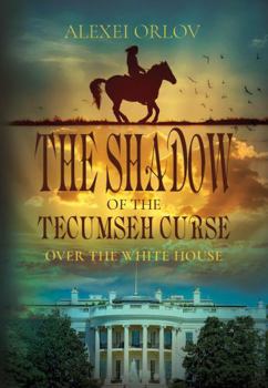Paperback The Shadow of Tecumseh Curse over the White House Book