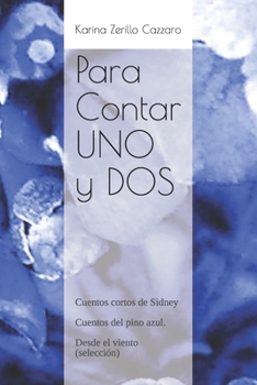 Paperback Para Contar, UNO y DOS: Cuentos cortos de Sidney - Cuentos del pino azul - Desde el viento (selección) [Spanish] Book