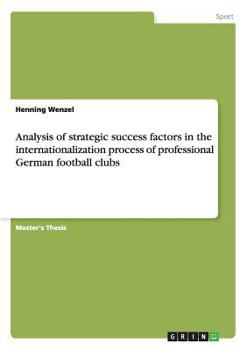 Paperback Analysis of strategic success factors in the internationalization process of professional German football clubs Book