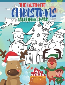 Paperback The Ultimate Christmas Colouring Book: Fun Children's Christmas Gift or Present for Toddlers & Kids - 50 Interesting Fact And 50 Beautiful Pages to Co Book