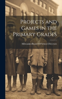 Hardcover Projects and Games in the Primary Grades Book