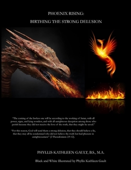 Paperback Phoenix Rising: Birthing the Strong Delusion: Black and White Version Book