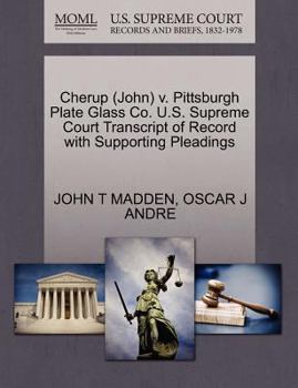 Cherup (John) v. Pittsburgh Plate Glass Co. U.S. Supreme Court Transcript of Record with Supporting Pleadings