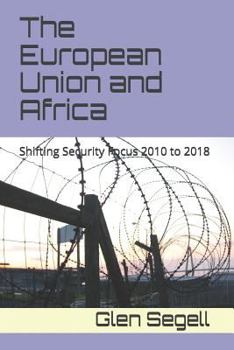 Paperback The European Union and Africa: Shifting Security Focus 2010 to 2018 Book