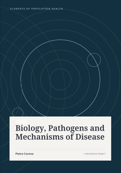 Biology, Pathogens and Mechanisms of Disease (Elements of Population Health) (Italian Edition)
