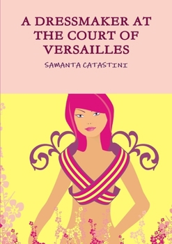 Paperback A Dressmaker at the Court of Versailles Book