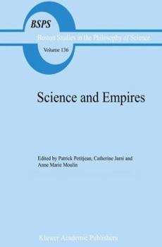 Science and Empires: Historical Studies about Scientific Development and European Expansion (Boston Studies in the Philosophy of Science)