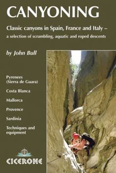 Paperback Canyoning in Southern Europe: Classic Canyoneering in Spain, France and Italy Book