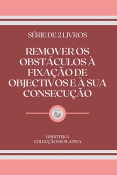 Paperback Remover OS Obst?culos ? Fixa??o de Objectivos E ? Sua Consecu??o: s?rie de 2 livros [Portuguese] Book