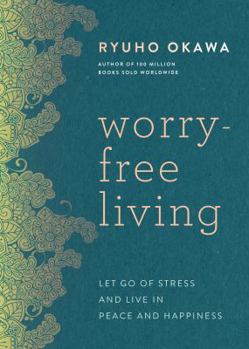 Hardcover Worry-Free Living: Let Go of Stress and Live in Peace and Happiness Book