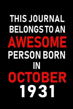 Paperback This Journal belongs to an Awesome Person Born in October 1931: Blank Line Journal, Notebook or Diary is Perfect for the October Borns. Makes an Aweso Book