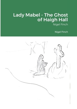 Paperback Lady Mabel - The Ghost of Haigh Hall: Nigel Finch Book