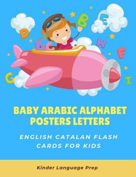 Paperback Baby Arabic Alphabet Posters Letters English Catalan Flash Cards for Kids: Easy learning visual frequency dictionary. Teaching beginners to read trace Book