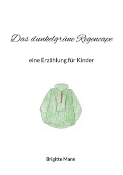 Paperback Das dunkelgrüne Regencape: eine Erzählung für Kinder [German] Book