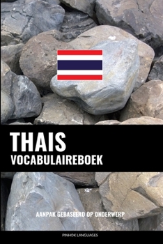 Paperback Thais Vocabulaireboek: Aanpak Gebaseerd Op Onderwerp [Dutch] Book