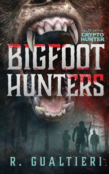 Paperback Bigfoot Hunters: A Cryptid Thriller Book