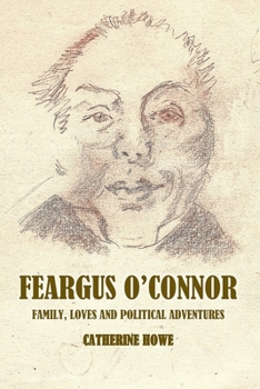 Paperback Feargus O'Connor: Family Loves and Political Adventures Book