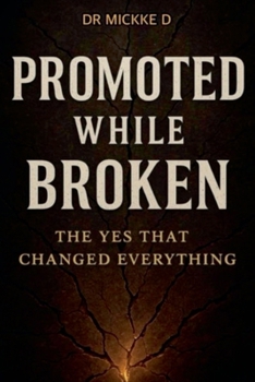 Paperback Promoted While Broken: The Yes That Changed Everything Book