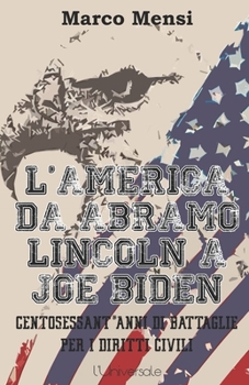 Paperback L'America da Abramo Lincoln a Joe Biden: Centosessant'anni di battaglie per i diritti civili [Italian] Book