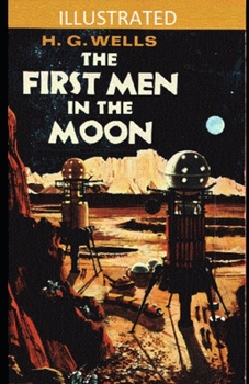 The First Men in the Moon Illustrated