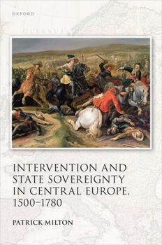 Hardcover Intervention and State Sovereignty in Central Europe, 1500-1780 Book