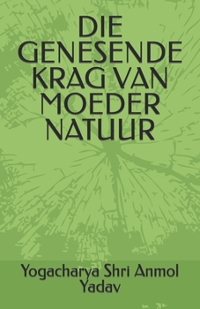 Paperback Die Genesende Krag Van Moeder Natuur [Afrikaans] Book