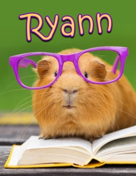 Ryann: Cute Guinea Pig Book Personalized with Name. This Blank Lined Book which can be used as a Journal or Notebook Makes the Perfect Best Friend, Birthday or Christmas Gift.