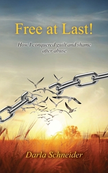 Paperback Free at Last!: How I conquered guilt and shame after abuse Book