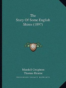 Paperback The Story Of Some English Shires (1897) Book