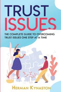 Paperback Trust Issues: The Complete Guide to Overcoming Trust Issues One Step at a Time Book