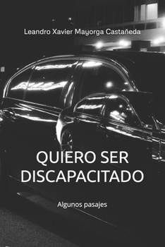 Paperback Quiero Ser Discapacitado: Algunos Pasajes [Spanish] Book