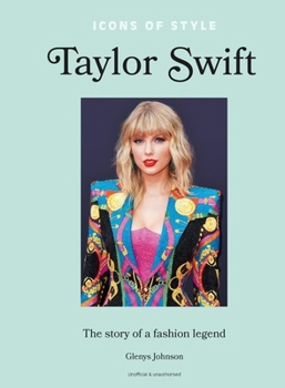 Hardcover Icons of Style - Taylor Swift: The Story of a Fashion Legend Book