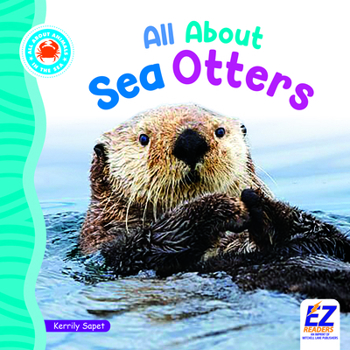 All about Sea Otters (All about Animals: In the Sea)