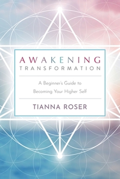 Paperback Awakening Transformation: A Beginner's Guide to Becoming Your Higher Self Book