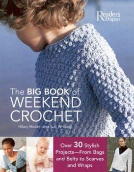 Hardcover The Big Book of Weekend Crochet: Over 30 Stylish Projects--From Bags and Belts to Scarves and Wraps Book