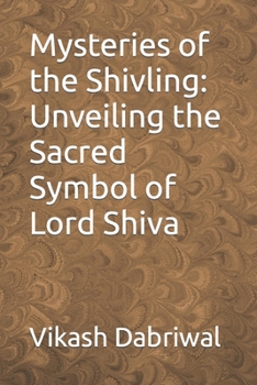 Paperback Mysteries of the Shivling: Unveiling the Sacred Symbol of Lord Shiva Book