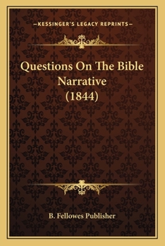 Paperback Questions On The Bible Narrative (1844) Book