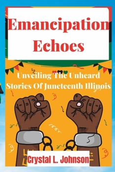 Paperback Emancipation Echoes: Unveiling The Unheard Stories Of Juneteenth Book