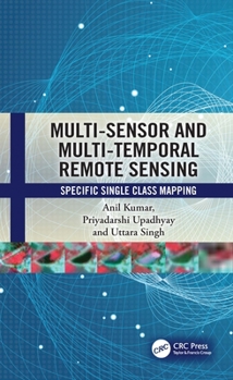 Paperback Multi-Sensor and Multi-Temporal Remote Sensing: Specific Single Class Mapping Book