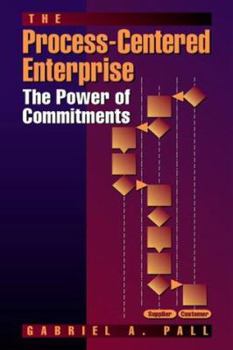 Hardcover The Process-Centered Enterprise: The Power of Commitments Book
